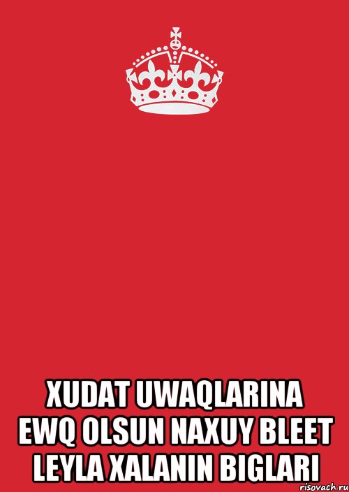  xudat uwaqlarina ewq olsun naxuy bleet leyla xalanin biglari, Комикс Keep Calm 3