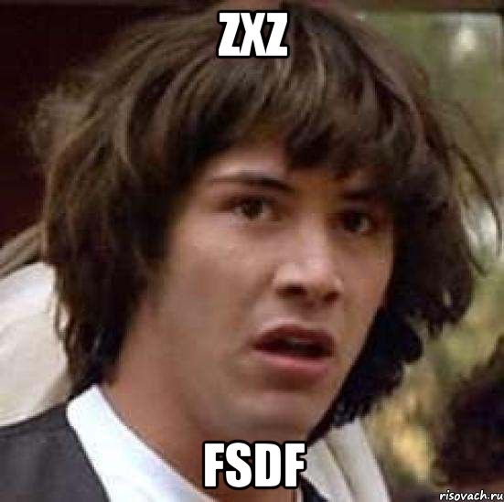 zxz fsdf, Мем А что если (Киану Ривз)