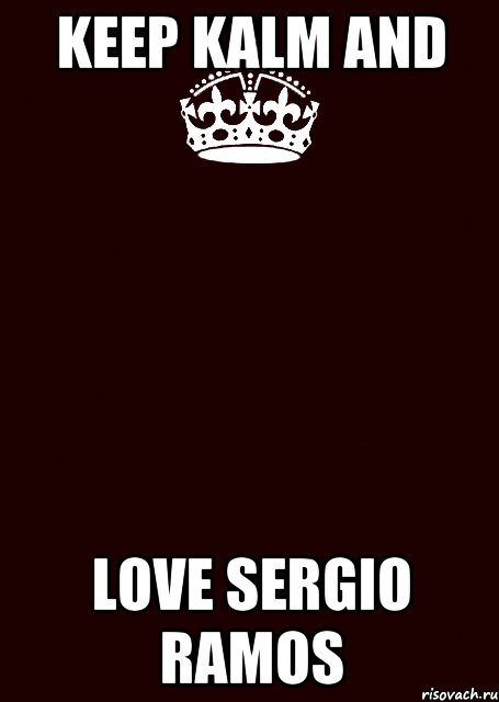 keep kalm and love sergio ramos