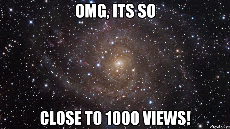 OMG, its so close to 1000 views!, Мем  Космос (офигенно)