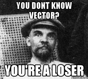 you dont know vector? you're a loser, Мем   Ленин удивлен