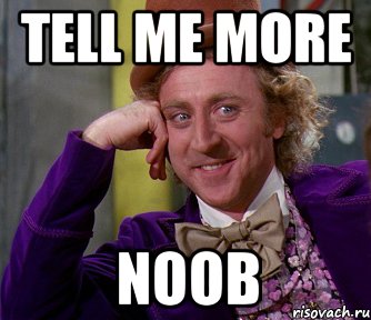 Tell me more Noob, Мем мое лицо