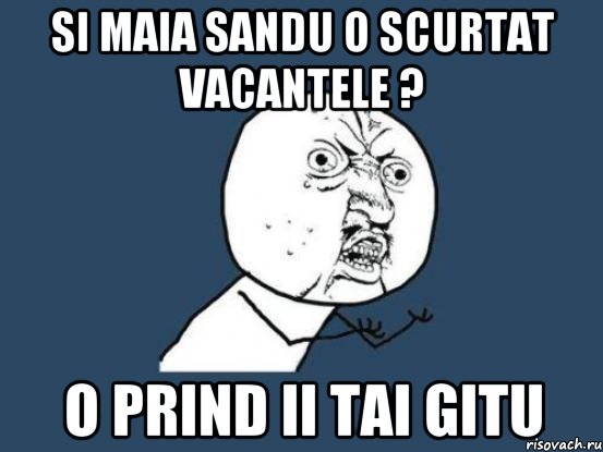 si maia sandu o scurtat vacantele ? o prind ii tai gitu, Мем Ну почему