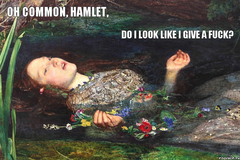 oh common, Hamlet, do i look like i give a fuck?, Комикс прерафаэлиты