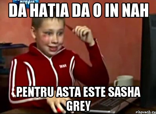 da hatia da o in nah pentru asta este sasha grey