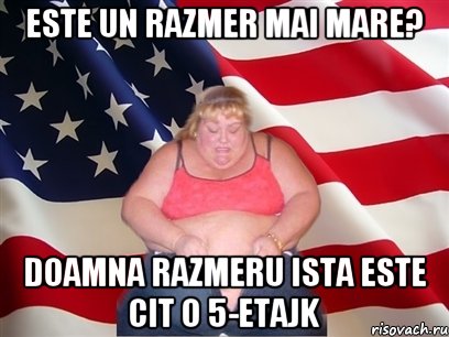 este un razmer mai mare? doamna razmeru ista este cit o 5-etajk, Мем Толстая американка