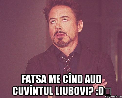  fatsa me cînd aud cuvîntul liubovi? :d‎, Мем твое выражение лица