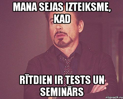 Mana sejas izteiksme, kad rītdien ir tests un seminārs, Мем твое выражение лица