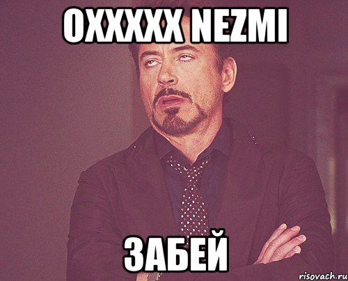 Oxxxxx Nezmi Забей, Мем твое выражение лица