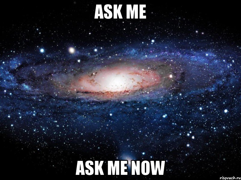 ask me ask me now, Мем Вселенная