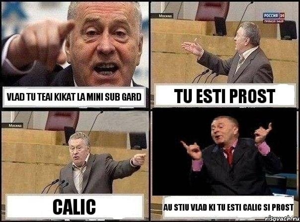 vlad tu teai kikat la mini sub gard tu esti prost calic au stiu vlad ki tu esti calic si prost, Комикс Жириновский клоуничает