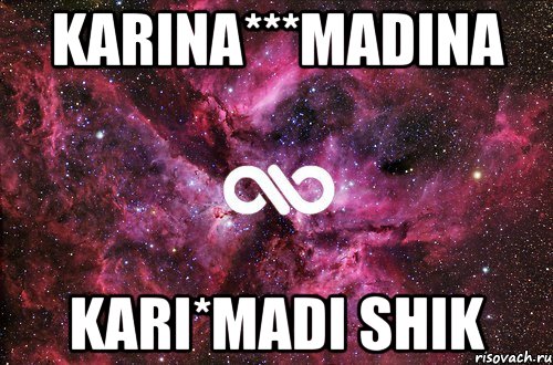 KARINA***MADINA KARI*MADI SHIK, Мем офигенно