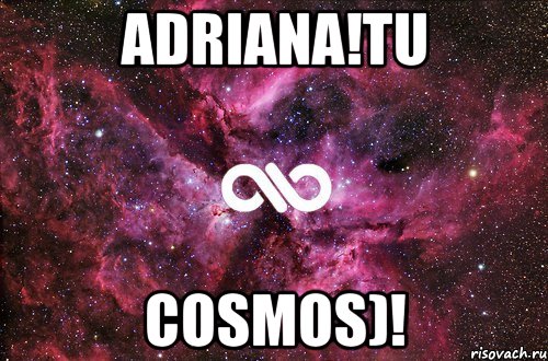 ADRIANA!TU COSMOS)!, Мем офигенно