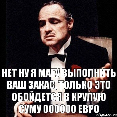 нет ну я магу выполнить ваш закас, только это обойдется в крулую суму 000000 евро, Комикс Дон Вито Корлеоне 1