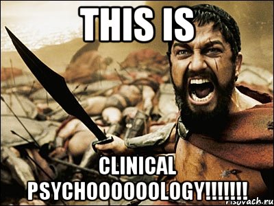 THIS IS CLINICAL PSYCHOOOOOOLOGY!!!!!!!, Мем Это Спарта