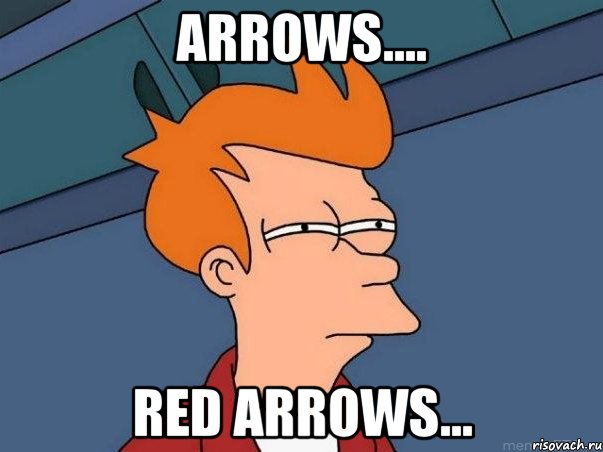 ARROWS.... RED ARROWS..., Мем  Фрай (мне кажется или)