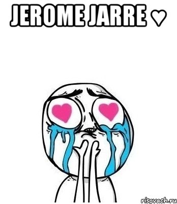 Jerome Jarre ♥ , Мем Влюбленный