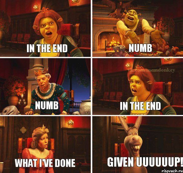 In the end Numb Numb In the end What i've done Given uuuuuup!, Комикс  Шрек Фиона Гарольд Осел