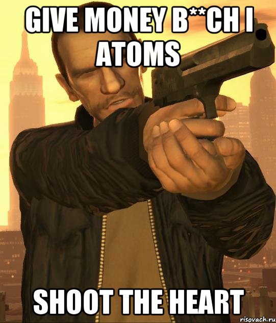 give money b**ch I atoms shoot the heart, Мем нико беллик целитсягта 4