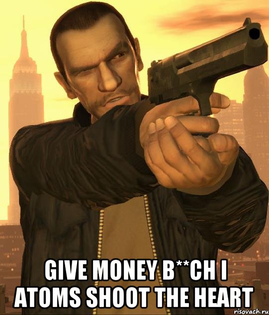  give money b**ch i atoms shoot the heart, Мем нико беллик целитсягта 4