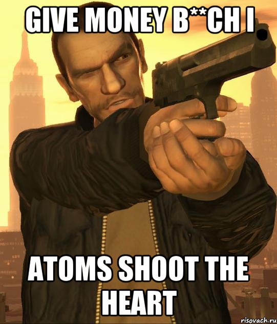 give money b**ch i atoms shoot the heart, Мем нико беллик целитсягта 4