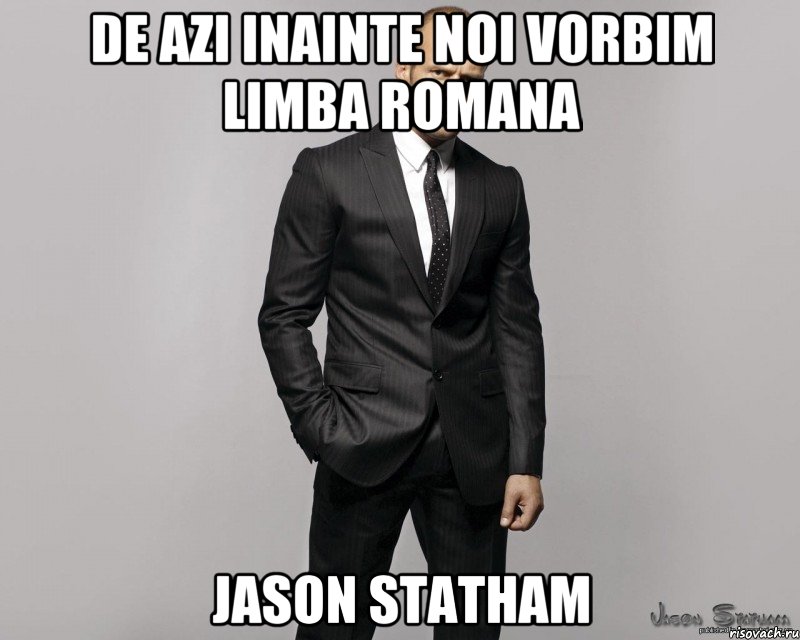 De azi inainte noi vorbim limba romana Jason Statham