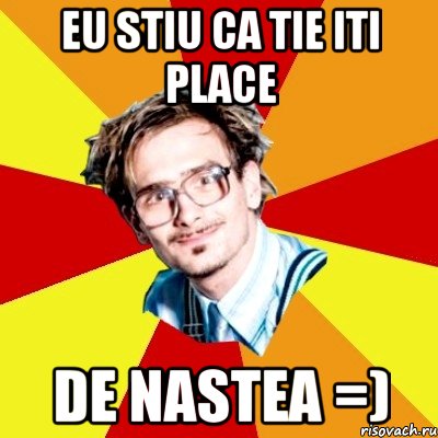 eu stiu ca tie iti place de Nastea =), Мем   Студент практикант