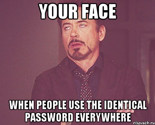 your face when people use the identical password everywhere, Мем твое выражение лица