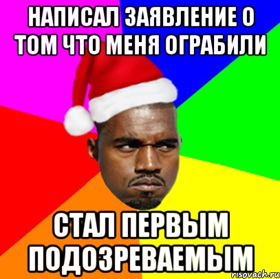 НАПИСАЛ ЗАЯВЛЕНИЕ О ТОМ ЧТО МЕНЯ ОГРАБИЛИ СТАЛ ПЕРВЫМ ПОДОЗРЕВАЕМЫМ, Мем  Злой Негр