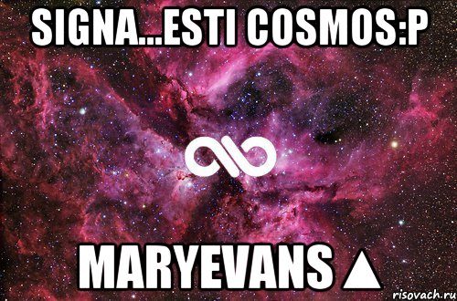 Signa...esti cosmos:P MaryEvans▲, Мем офигенно