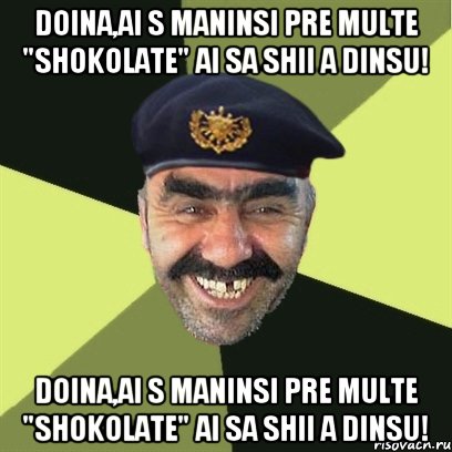 Doina,ai s maninsi pre multe "shokolate" ai sa shii a dinsu! Doina,ai s maninsi pre multe "shokolate" ai sa shii a dinsu!, Мем airsoft