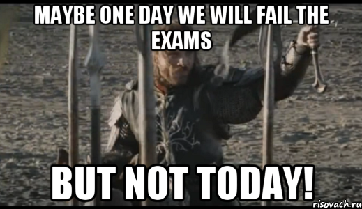 Maybe one day we will fail the exams But Not Today!, Мем  Арагорн (Но только не сегодня)