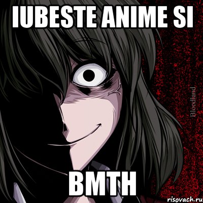 iubeste anime si BMTH, Мем bloodthirsty