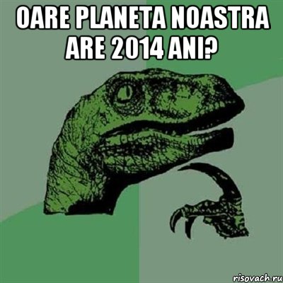 Oare planeta noastra are 2014 ani? , Мем Филосораптор