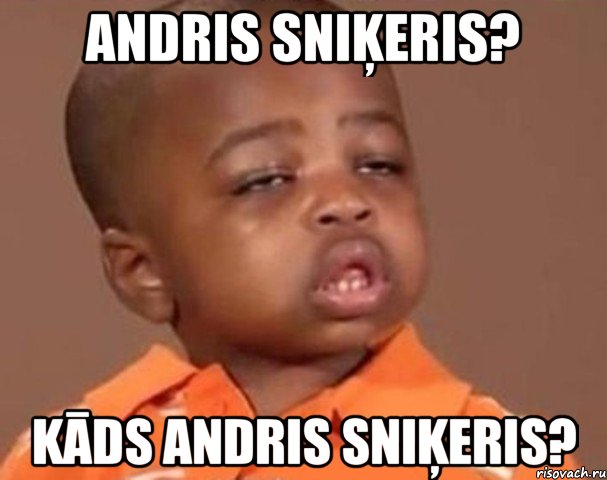 Andris sniķeris? Kāds Andris Sniķeris?, Мем  Какой пацан (негритенок)