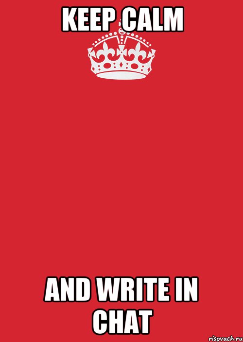 KEEP CALM AND WRITE IN CHAT, Комикс Keep Calm 3