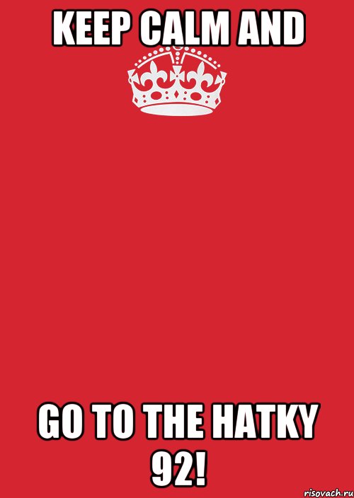 KEEP CALM AND GO TO THE HATKY 92!, Комикс Keep Calm 3