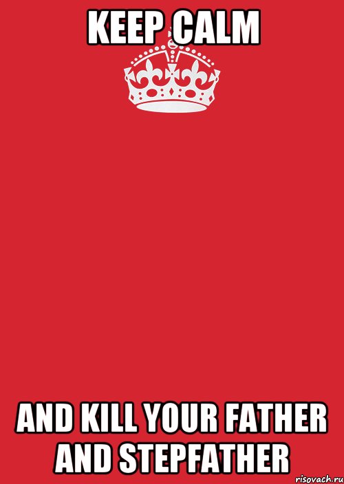 keep calm and kill your father and stepfather, Комикс Keep Calm 3