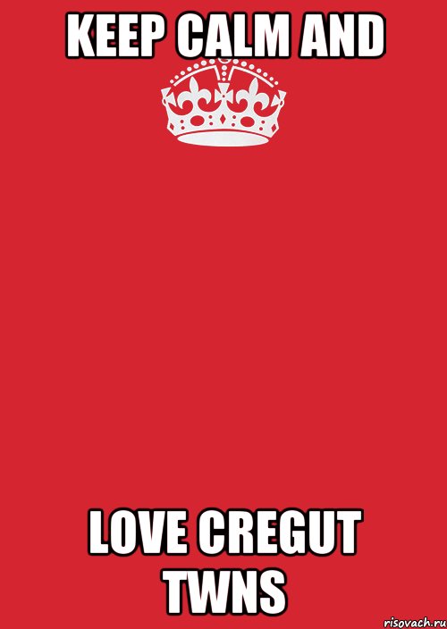 KEEP CALM AND LOVE CREGUT TWNS, Комикс Keep Calm 3