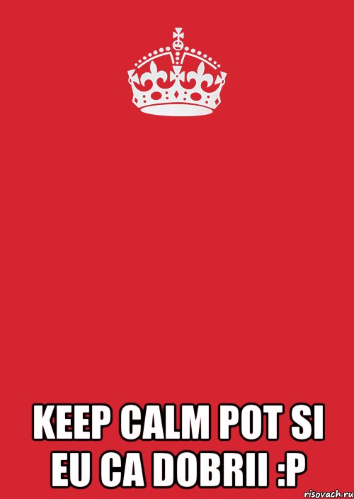  Keep calm pot si eu ca Dobrii :P, Комикс Keep Calm 3