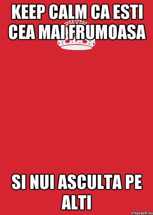 Keep Calm ca esti cea mai frumoasa si nui asculta pe alti, Комикс Keep Calm 3