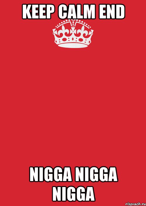 KEEP CALM END NIGGA NIGGA NIGGA, Комикс Keep Calm 3