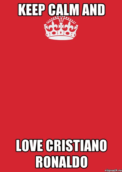 KEEP CALM AND LOVE CRISTIANO RONALDO, Комикс Keep Calm 3