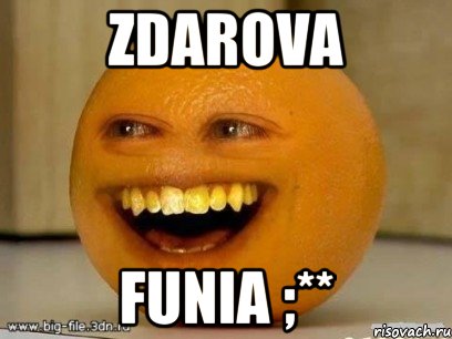 ZDAROVA FUNIA ;**, Мем Надоедливый апельсин