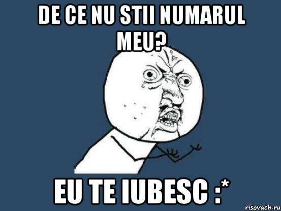 De ce nu stii numarul meu? Eu te iubesc :*, Мем Ну почему