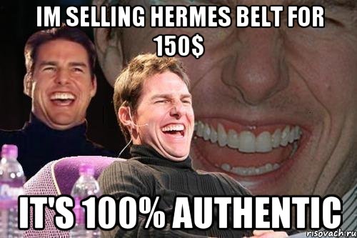 IM SELLING HERMES BELT FOR 150$ It's 100% AUTHENTIC, Мем том круз