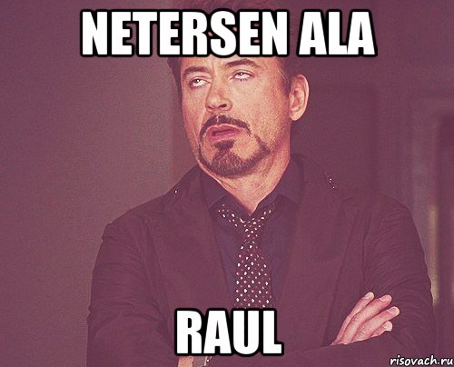 netersen ala raul, Мем твое выражение лица