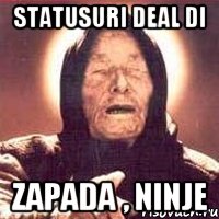 Statusuri deal di Zapada , ninje, Мем Ванга (цвет)