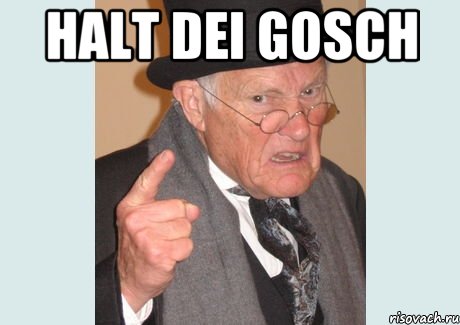 Halt dei Gosch 