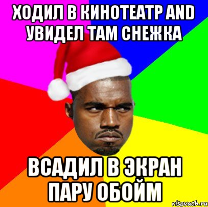 Ходил в кинотеатр and увидел там снежка всадил в экран пару обойм, Мем  Злой Негр